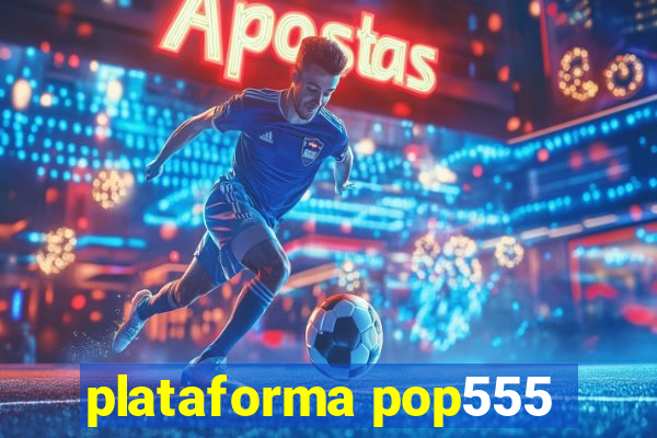 plataforma pop555